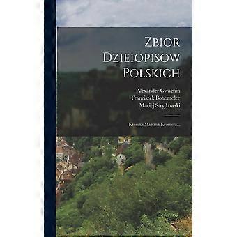 Zbior Dzieiopisow Polskich Kronika Marcina Kromera - Franciszek Bohomolec - Paperback - English Book - History