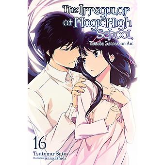 Irregular At Magic High School Vol. 16 Light Novel - Tsutomu Sato