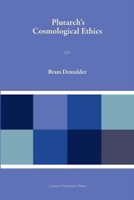 Plutarchs Cosmological Ethics by Bram Demulder Hardback Book