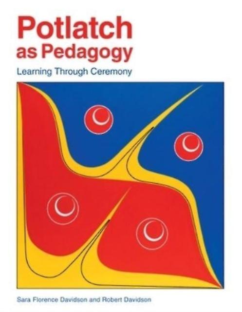 Potlatch As Pedagogy by Robert Davidson Paperback