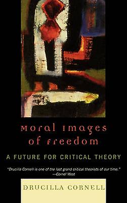 Moral Images Of Freedom by Drucilla Cornell Paperback Book