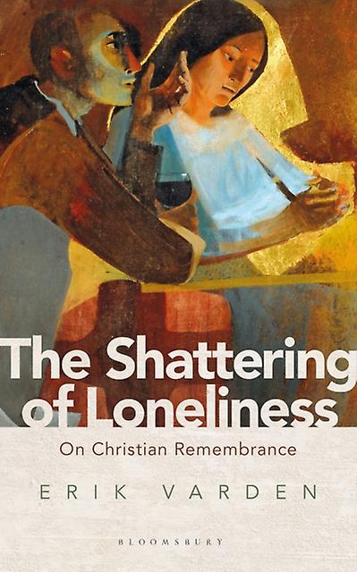 The Shattering Of Loneliness by Fr Erik Varden Paperback