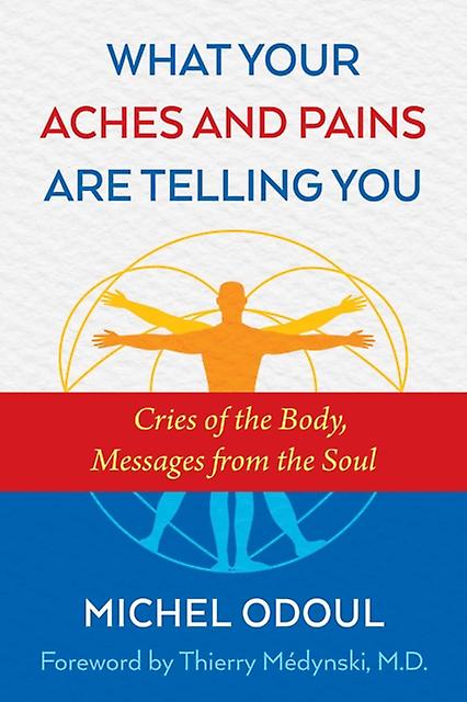 What Your Aches And Pains Are Telling You by Michel Odoul Paperback Book