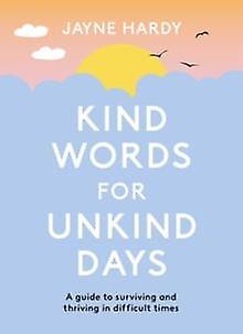 Kind Words For Unkind Days by Jayne Hardy Paperback Book