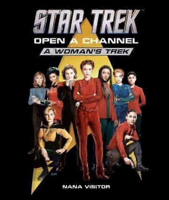 Star Trek Open A Channel A Womans Trek by Nana Visitor Hardback Book