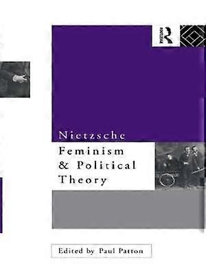 Nietzsche Feminism and Political Theory