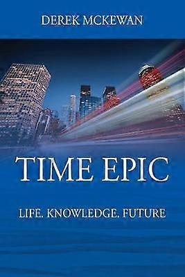 Time Epic Life Knowledge Future