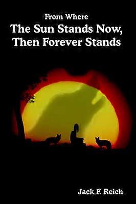 From Where The Sun Stands Now And Then Forever Stands