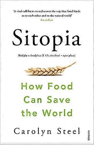 Sitopia: How Food Can Save the World