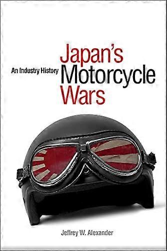 Japans Motorcycle Wars: An Industry History