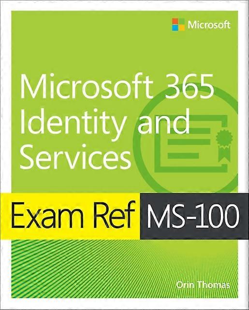 Exam Ref Ms-100 Microsoft 365 Identity And Services - Orin Thomas