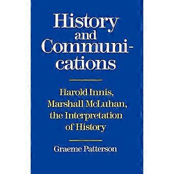 Historie og kommunikasjon Harold Innis Marshall Mcluhan Interpretasjonen - Graeme Patterson
