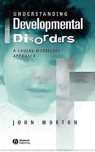 Understanding Developmental Disorders: A Causal Modelling Approach