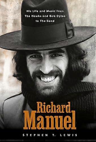 Richard Manuel by Stephen T. Lewis Hardback Book