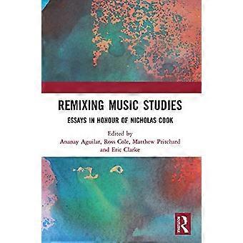 Remixing Music Studies: Essays zu Ehren von Nicholas Cook