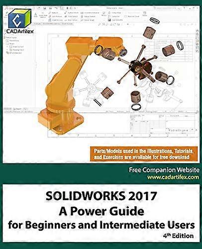 Solidworks 2017: A Power Guide for Beginners and Intermediate Users