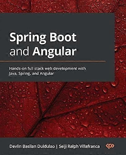 Spring Boot and Angular: Hands-on full stack web development with Java, Spring, and Angular