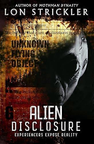 Alien Disclosure:  - Experiencers Expose Reality