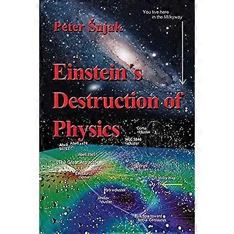 Einsteins Zerstörung der Physik
