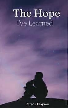 The Hope I've Learned - Carson Clayson