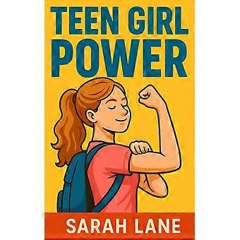 Teen girl power - 100 confidence boosting affirmations for teenage girls