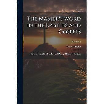The master's word in the epistles and gospels sermons for all the sundays and principal feasts of the year volume 2