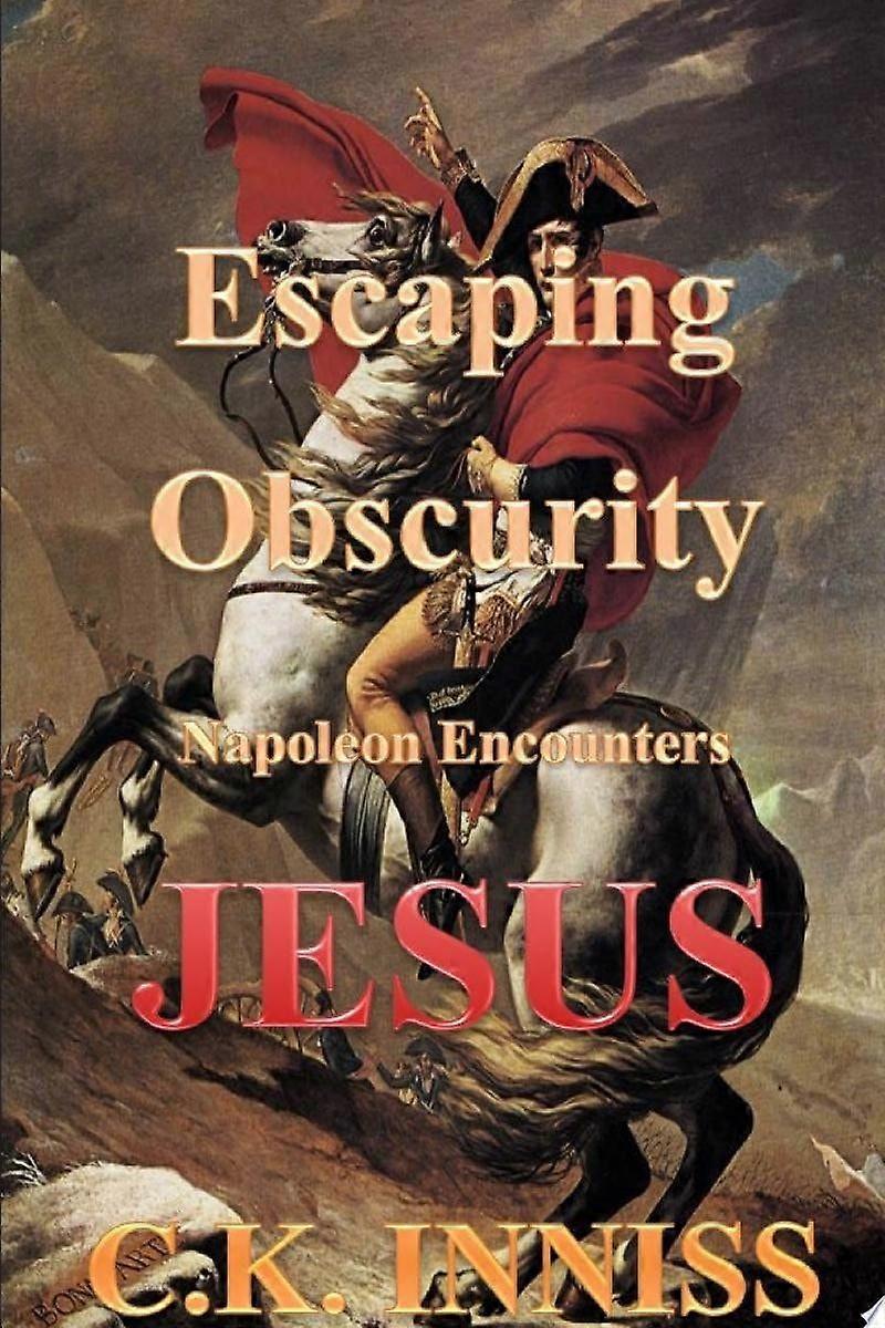 Escaping obscurity napoleon encounters jesus