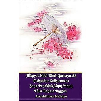 Hikayat nabi dhul-qarnayn as iskandar zulkarnaen sang penakluk yajuj majuj edisi bahasa inggris