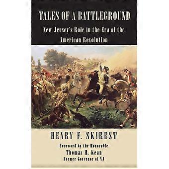 Tales Of A Battleground New Jersey's Role In The Era Of The American Revolution - Henry F. Skirbst - Paperback - English Book - History