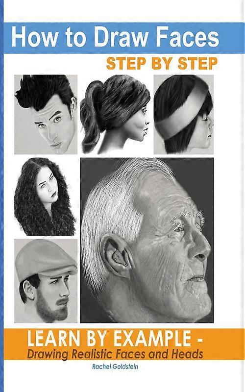How To Draw Faces Step By Step Learn By Example - Drawing Realistic Faces And He