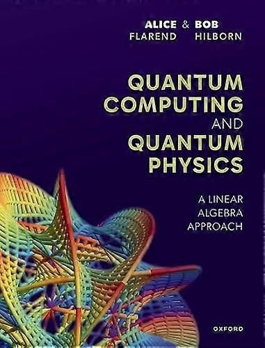 Quantum Computing and Quantum Physics A Linear Algebra Approach