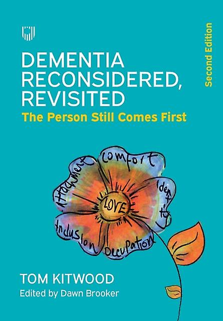 Dementia Reconsidered Revisited The Person Still Comes First by Dawn Brooker Paperback
