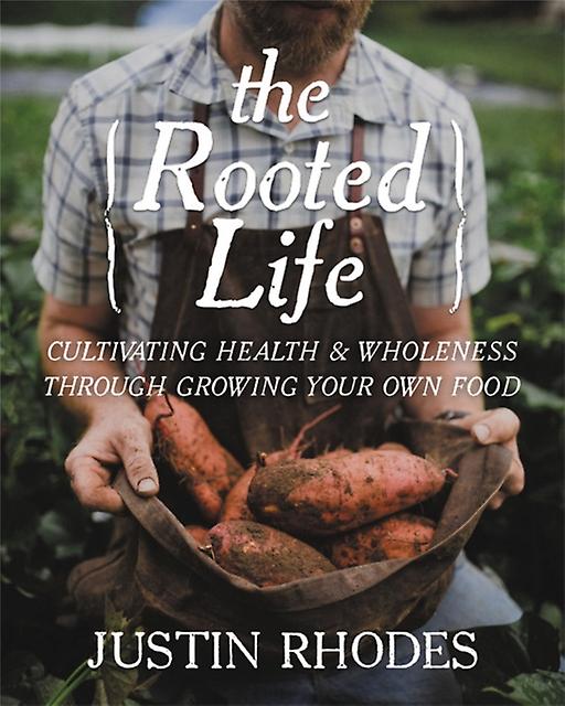 The Rooted Life by Justin Rhodes Hardback Book