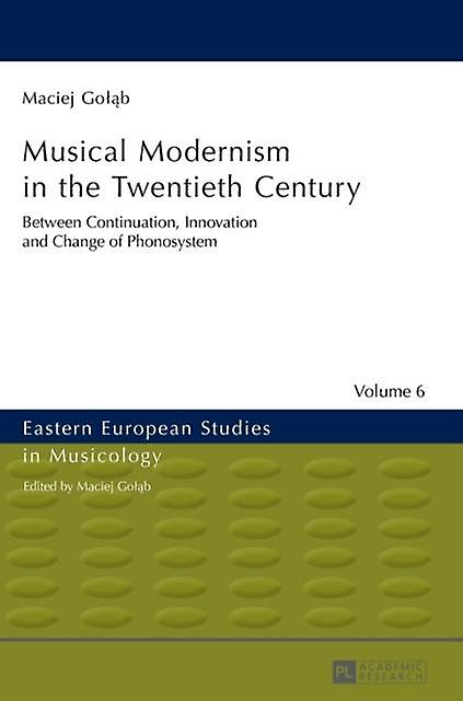 Musical Modernism In The Twentieth Century by Maciej Golab Paperback Book