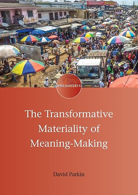The Transformative Materiality Of Meaningmaking