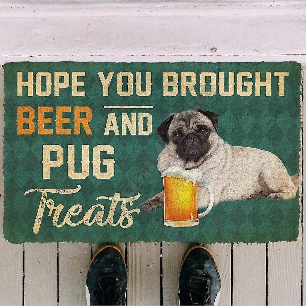 Hope You Brought Beer And Pug Treats Doormat Indoor Doormat Non