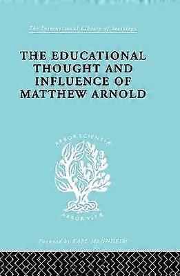 The Educational Thought and Influence of Matthew Arnold