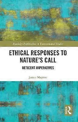 Ethical Responses to Natureâs Call