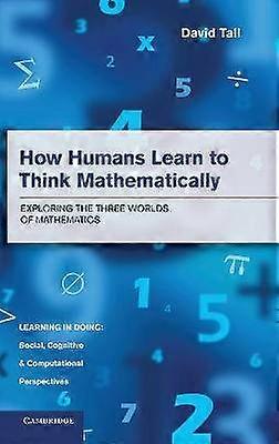 How Humans Learn to Think Mathematically