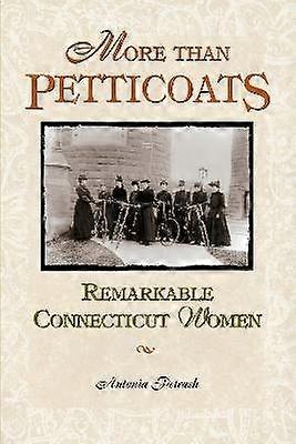 More than Petticoats: Remarkable Connecticut Women