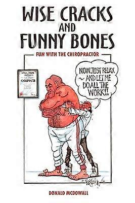 Wise Cracks and Funny Bones: Fun with the Chiropractor