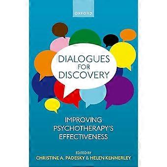 Dialogues for Discovery Improving Psychotherapys Effectiveness