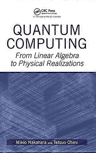 Quantum Computing: From Linear Algebra to Physical Realizations