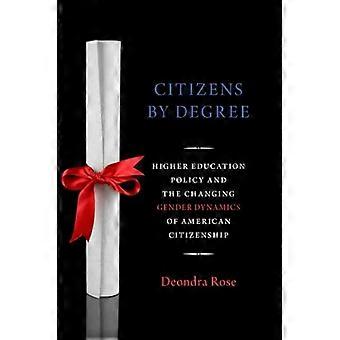 Citizenship By Degree U.S. Higher Education Policy and the Changing Gender Dynamics of American Citizenship