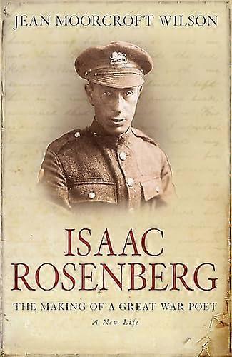 Isaac Rosenberg: The Making Of A Great War Poet