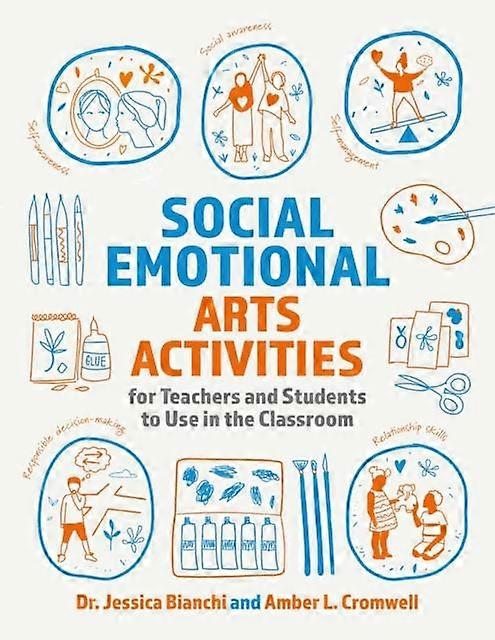 Social Emotional Arts Activities For Teachers And Students To Use In The Classro by Amber L. Cromwell Paperback