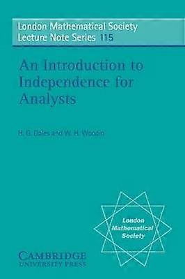 LMS 115 Independence for Analysts London Mathematical Society Lecture Note Series Series Number 115
