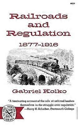 Railroads and Regulation 1877-1916