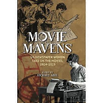 Movie Mavens: US Newspaper Women Take On the Movies, 1914-1923 (Women & Film History International)