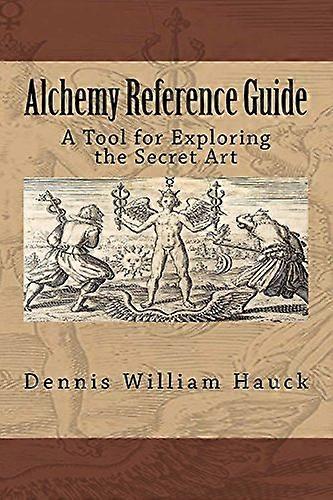 Alchemy Reference Guide: A Tool for Exploring the Secret Art